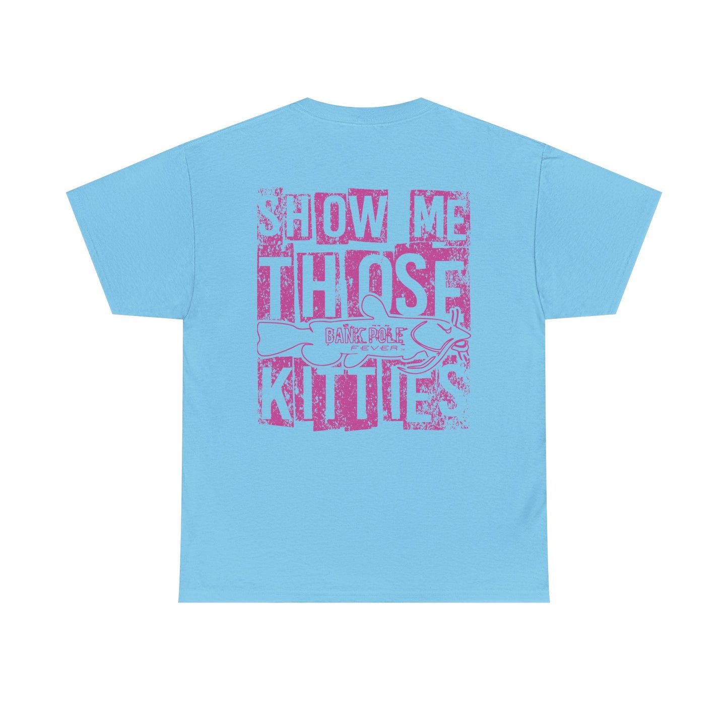 Show Me Those Kitties w/ Pink logo Unisex Heavy Cotton Tee - Fun Graphic T-Shirt for Cat Lovers