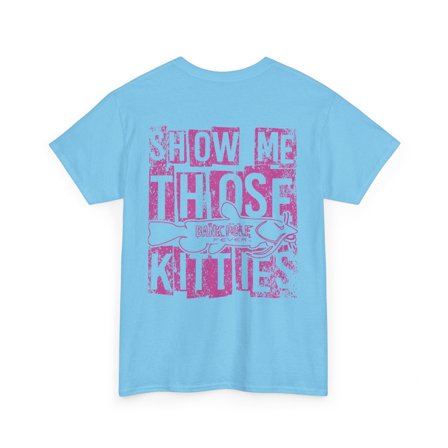 Show Me Those Kitties w/ Pink logo Unisex Heavy Cotton Tee - Fun Graphic T-Shirt for Cat Lovers